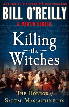 Killing the Witches: The Horror of Salem, Massachusetts - Bill O'reilly