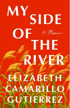 My Side of the River: A Memoir - Elizabeth Camarillo Gutierrez