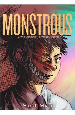 Monstrous: A Transracial Adoption Story - Sarah Myer