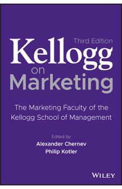 Kellogg on Marketing: The Marketing Faculty of the Kellogg School of Management - Alexander Chernev