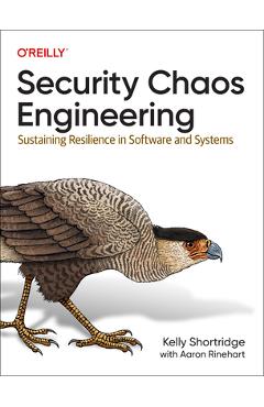 Security Chaos Engineering: Sustaining Resilience in Software and Systems - Kelly Shortridge