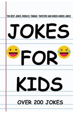 Jokes for Kids: The Best Jokes, Riddles, Knock-Knock jokes, Tongue Twisters, and One liners for kids: Kids Joke books ages 5-7 7-9 8-1 - John Alexander