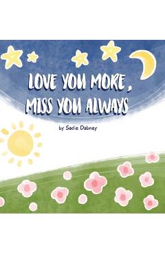 Love You More, Miss You Always - Sadie Dabney