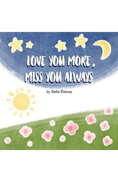 Love You More, Miss You Always - Sadie Dabney
