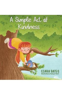 A Simple Act of Kindness: Children\'s Book About Having Courage and Being Kind (Ages 2-5) - Ciara Bates