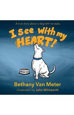 River\'s Story...I See With My Heart - Bethany Van Meter