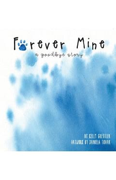 Forever Mine (a goodbye story) - Kelly Grettler