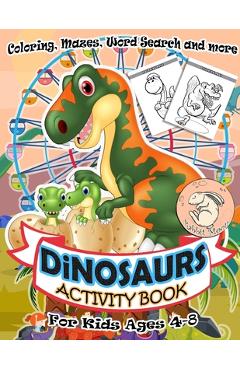 Dinosaurs Activity Book for Kids Ages 4-8: A Fun Kid Workbook Game For Learning, Coloring, Mazes, Word Search and More ! Activity Book Dinosaurs - Rabbit Moon