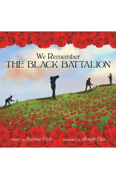 We Remember The Black Battalion - Serena Virk