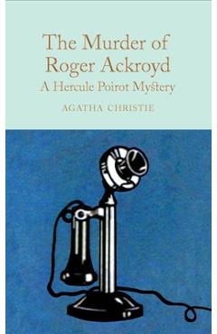 The Murder of Roger Ackroyd: A Hercule Poirot Mystery - Agatha Christie