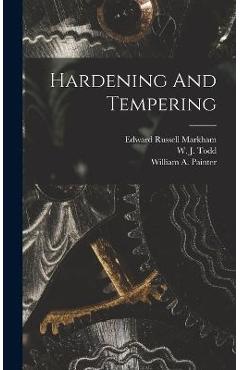 Hardening And Tempering - Edward Russell Markham