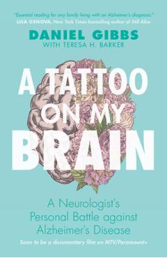 A Tattoo on My Brain: A Neurologist\'s Personal Battle Against Alzheimer\'s Disease - Daniel Gibbs