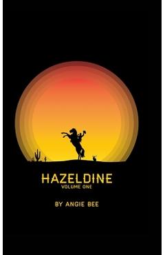 Hazeldine: Volume One - Angie Bee