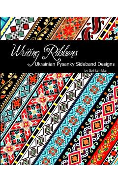 Writing Ribbons: Ukrainian Pysanky SIdeband Designs - Gail Lambka