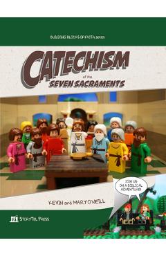 Catechism of the Seven Sacraments: Building Blocks of Faith Series - Kevin O\'neill