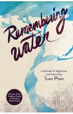 Remembering Water: A Memoir of Departure and Return - Tuan Phan