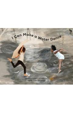 I Can Make a Water Dance - Karen Diaz Ensanian