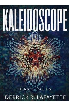 Kaleidoscope - Derrick R. Lafayette