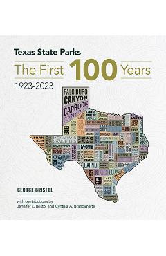 Texas State Parks: The First One Hundred Years, 1923-2023 - George Bristol