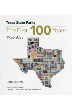Texas State Parks: The First One Hundred Years, 1923-2023 - George Bristol