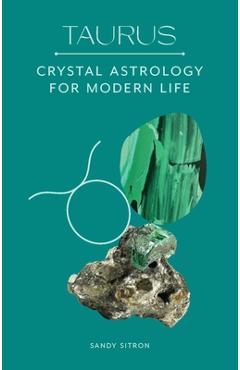 Taurus: Crystal Astrology for Modern Life - Sandy Sitron