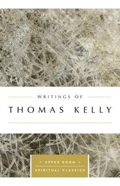 Writings of Thomas Kelly - Thomas Kelly