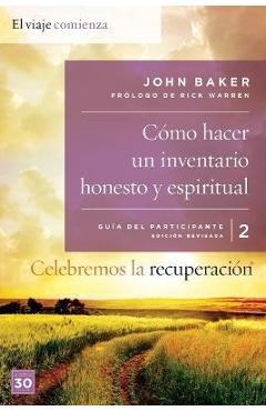 Celebremos La Recuperación Guía 2: Cómo Hacer Un Inventario Honesto Y Espiritual: Un Programa de Recuperación Basado En Ocho Principios de Las Bienave - John Baker