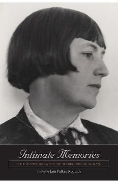 Intimate Memories: The Autobiography of Mabel Dodge Luhan - Lois Palken Rudnick
