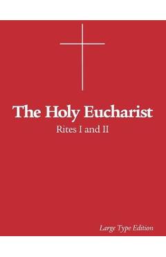 The Holy Eucharist: Rites I and II - Morehouse Publishing