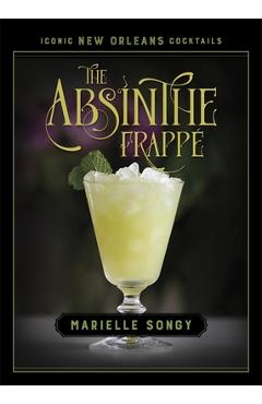 The Absinthe Frappé - Marielle Songy