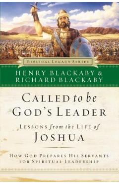 Called to Be God\'s Leader: How God Prepares His Servants for Spiritual Leadership - Henry Blackaby
