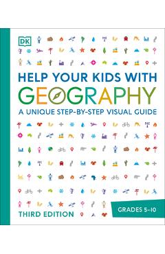 Help Your Kids with Geography: A Unique Step-By-Step Visual Guide - Dk