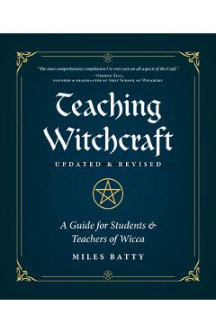 Teaching Witchcraft: A Guide for Students & Teachers of Wicca - Miles Batty