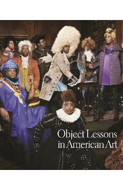 Object Lessons in American Art - Karl Kusserow