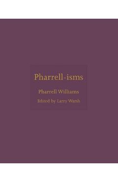 Pharrell-Isms - Pharrell Williams