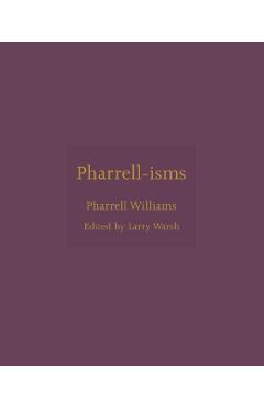 Pharrell-Isms - Pharrell Williams