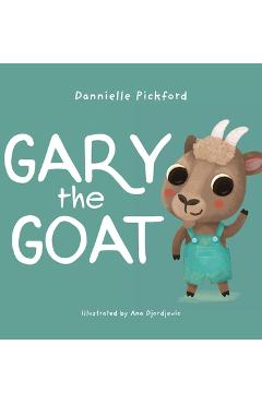 Gary the Goat: The Speech Sounds Series - Dannielle Pickford