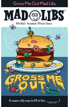 Gross Me Out Mad Libs: World\'s Greatest Word Game - Gabriella Degennaro