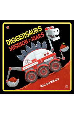 Diggersaurs Mission to Mars - Michael Whaite