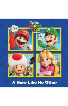 A Hero Like No Other (Nintendo(r) and Illumination Present the Super Mario Bros. Movie) - Random House