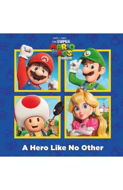 A Hero Like No Other (Nintendo(r) and Illumination Present the Super Mario Bros. Movie) - Random House