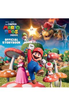 Nintendo(r) and Illumination Present the Super Mario Bros. Movie Official Storybook - Michael Moccio