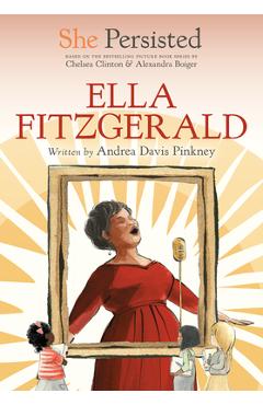 She Persisted: Ella Fitzgerald - Andrea Davis Pinkney