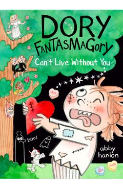 Dory Fantasmagory: Can\'t Live Without You - Abby Hanlon