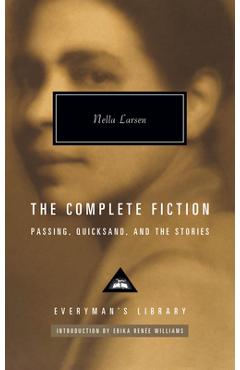 The Complete Fiction of Nella Larsen: Passing, Quicksand, and the Stories - Nella Larsen