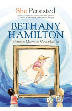She Persisted: Bethany Hamilton - Maryann Cocca-leffler