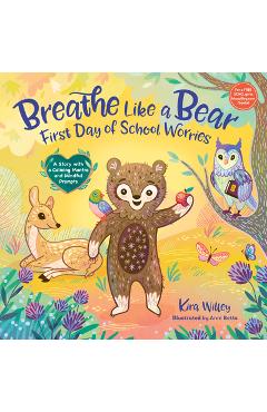 Breathe Like a Bear: First Day of School Worries: A Story with a Calming Mantra and Mindful Prompts - Kira Willey