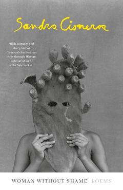 Woman Without Shame: Poems - Sandra Cisneros