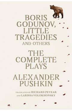 Boris Godunov, Little Tragedies, and Others: The Complete Plays - Alexander Pushkin