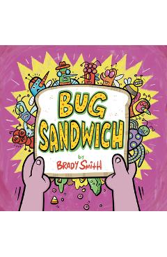 Bug Sandwich - Brady Smith